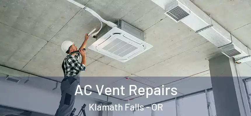  AC Vent Repairs Klamath Falls - OR