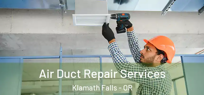 Air Duct Repair Services Klamath Falls - OR