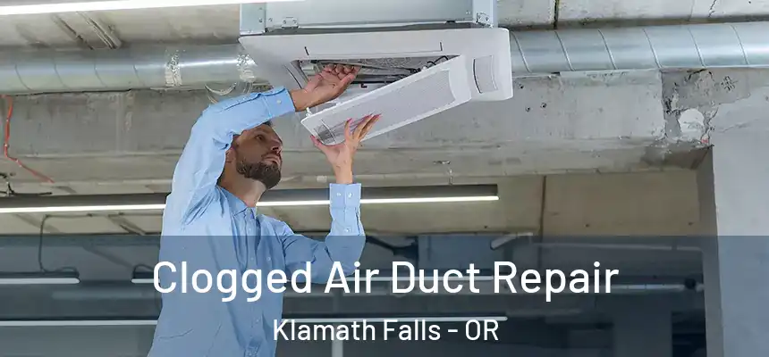 Clogged Air Duct Repair Klamath Falls - OR
