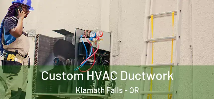  Custom HVAC Ductwork Klamath Falls - OR