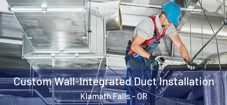  Custom Wall-Integrated Duct Installation Klamath Falls - OR