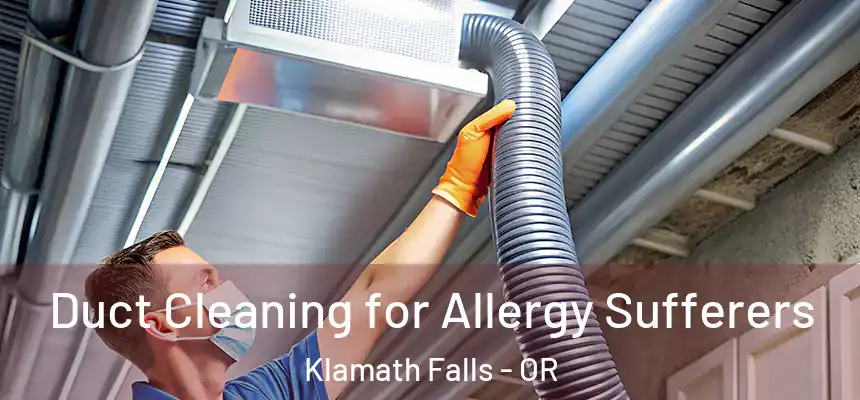  Duct Cleaning for Allergy Sufferers Klamath Falls - OR