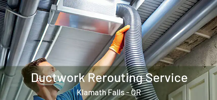  Ductwork Rerouting Service Klamath Falls - OR