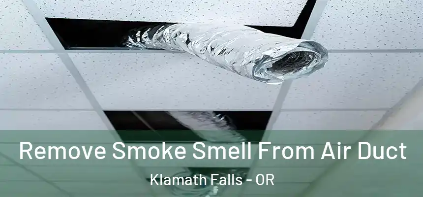  Remove Smoke Smell From Air Duct Klamath Falls - OR