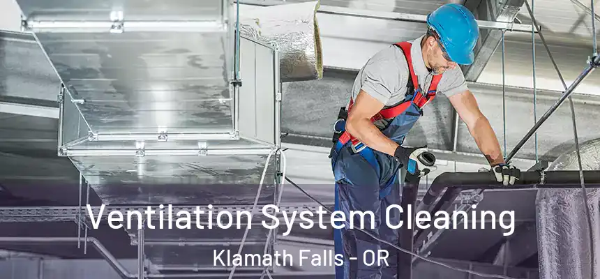  Ventilation System Cleaning Klamath Falls - OR